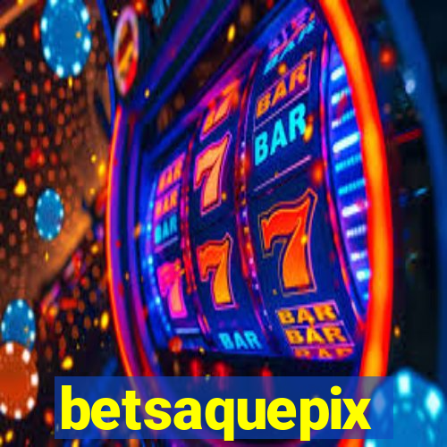 betsaquepix