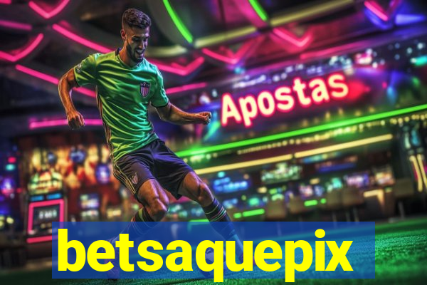 betsaquepix