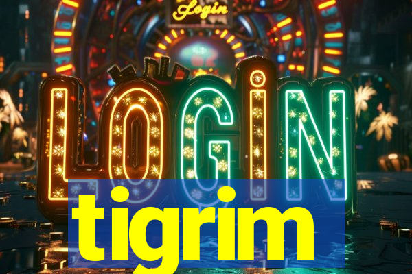 tigrim