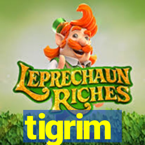 tigrim