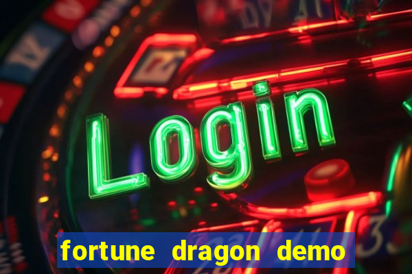 fortune dragon demo aposta de 500