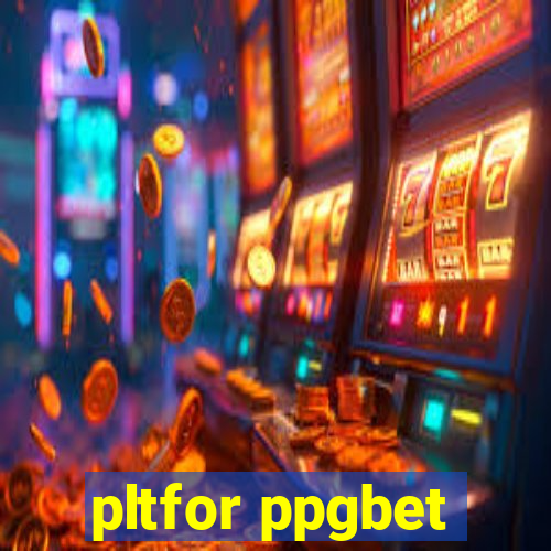 pltfor ppgbet
