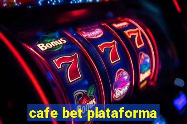 cafe bet plataforma
