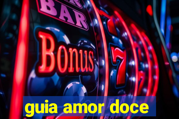 guia amor doce