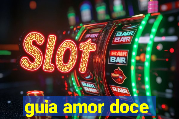 guia amor doce