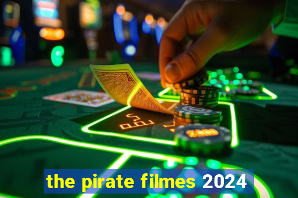 the pirate filmes 2024