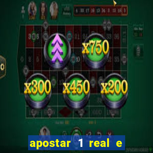 apostar 1 real e ganhar dinheiro