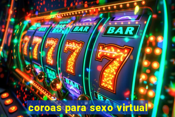 coroas para sexo virtual