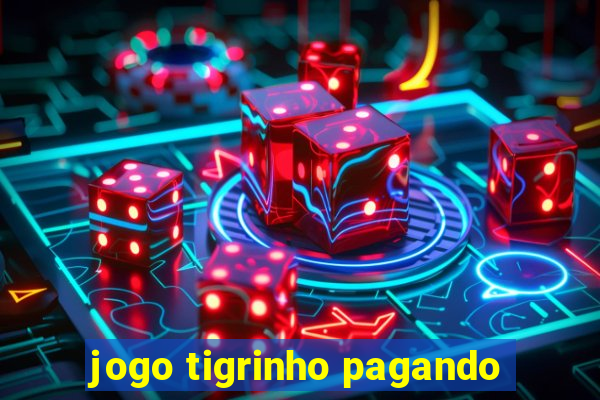 jogo tigrinho pagando