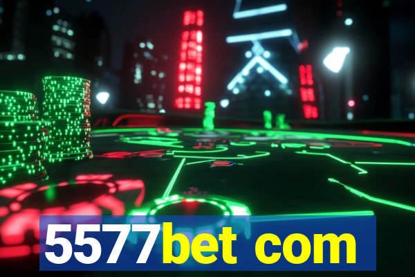 5577bet com