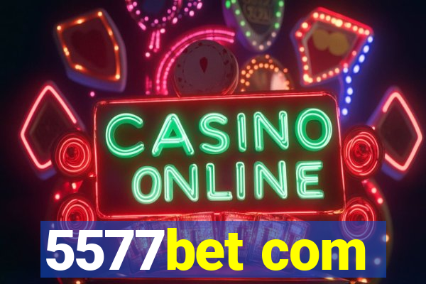 5577bet com