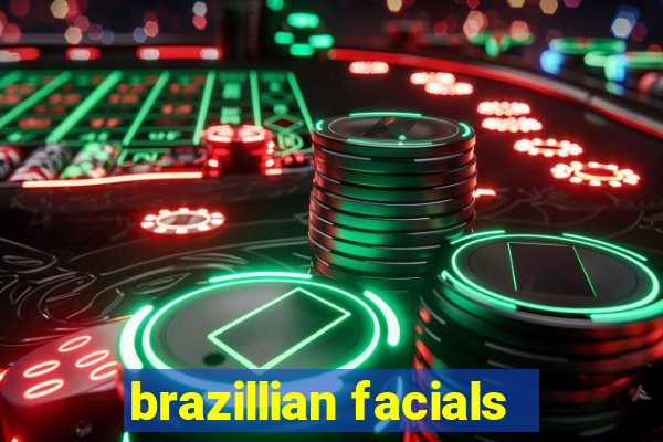 brazillian facials