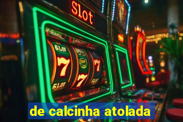 de calcinha atolada