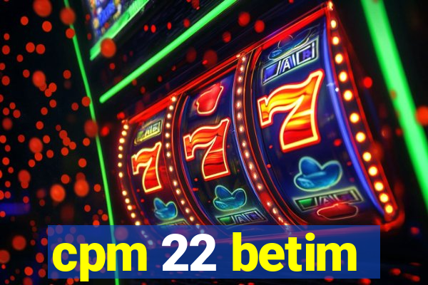cpm 22 betim