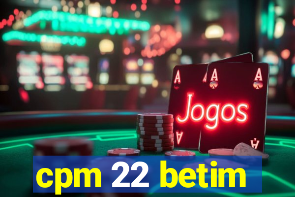 cpm 22 betim