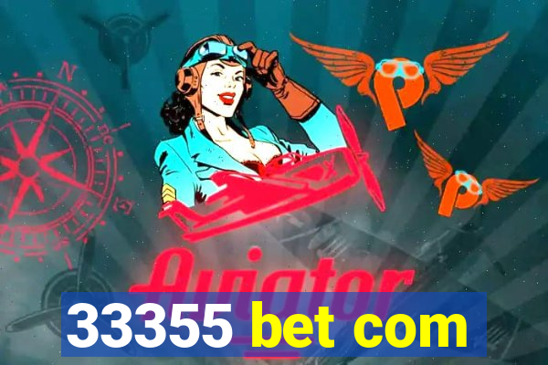 33355 bet com