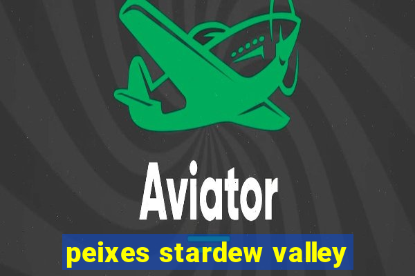 peixes stardew valley