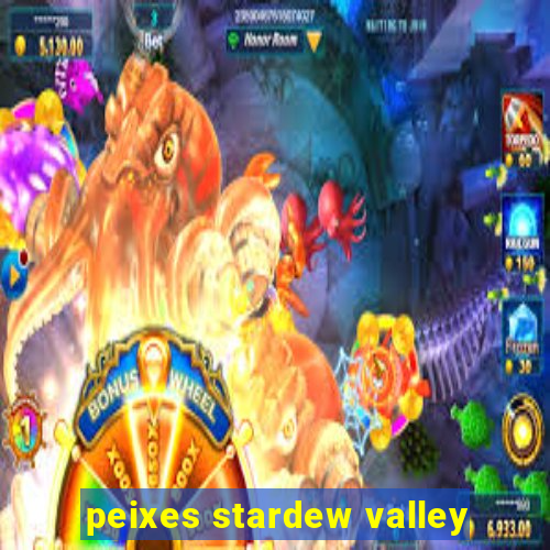 peixes stardew valley