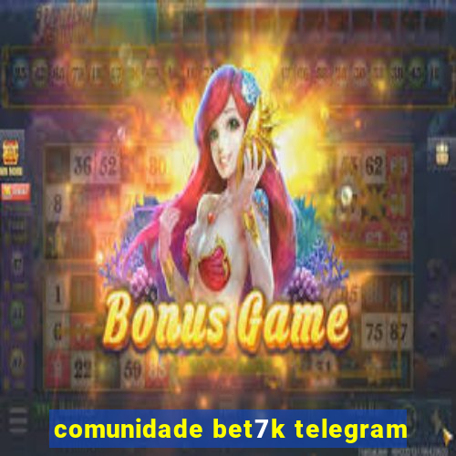 comunidade bet7k telegram