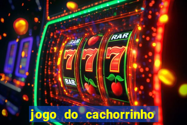 jogo do cachorrinho que ganha dinheiro