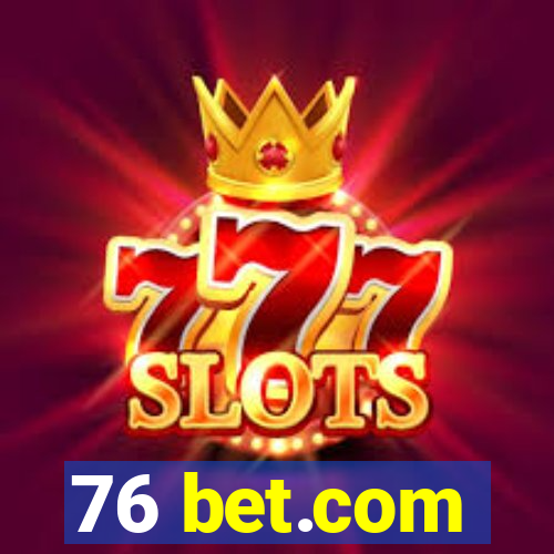 76 bet.com