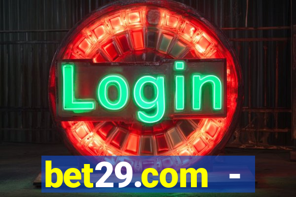 bet29.com - caça-níqueis online cassino