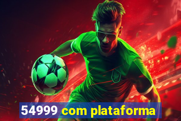 54999 com plataforma