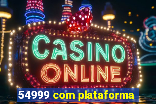 54999 com plataforma