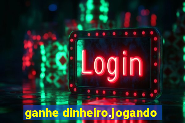 ganhe dinheiro.jogando