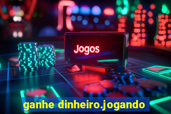 ganhe dinheiro.jogando