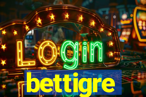 bettigre