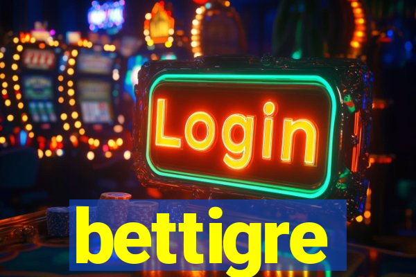 bettigre