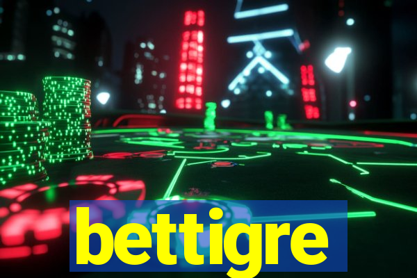 bettigre