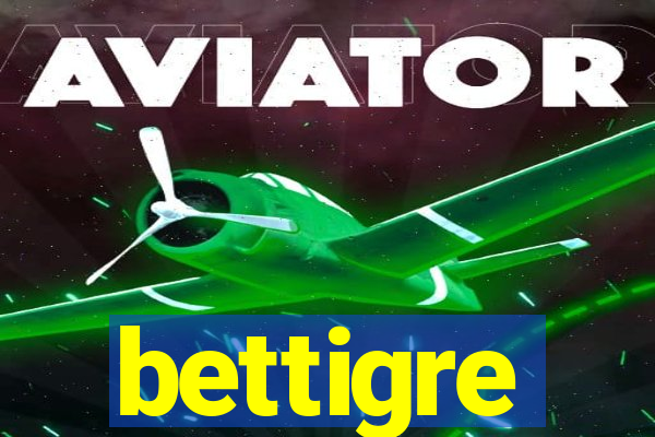 bettigre