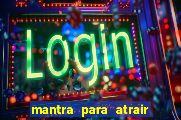 mantra para atrair dinheiro urgente em menos de 3 minutos