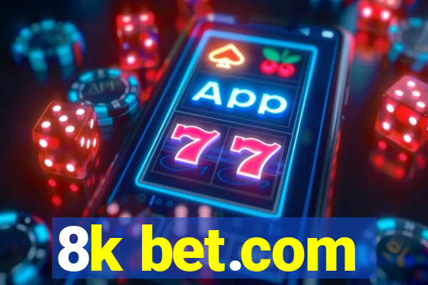 8k bet.com