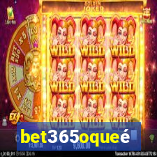 bet365oqueé