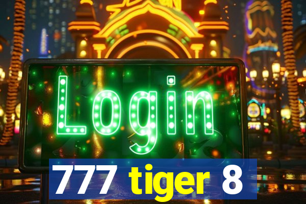 777 tiger 8