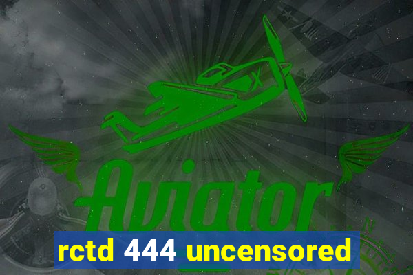 rctd 444 uncensored