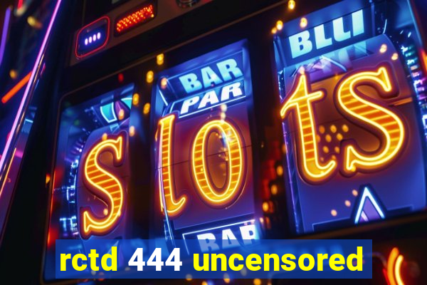 rctd 444 uncensored