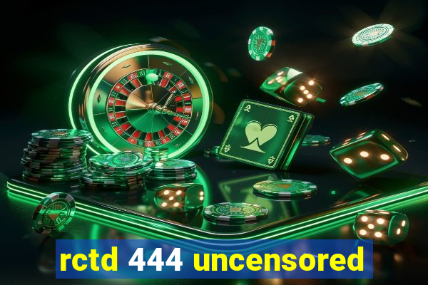 rctd 444 uncensored