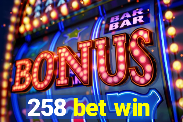 258 bet win