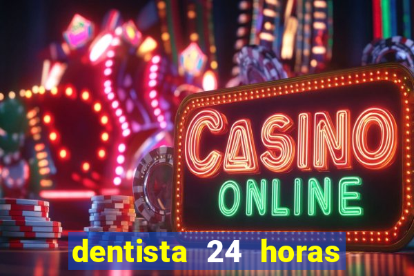 dentista 24 horas em betim