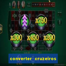 converter cruzeiros para real
