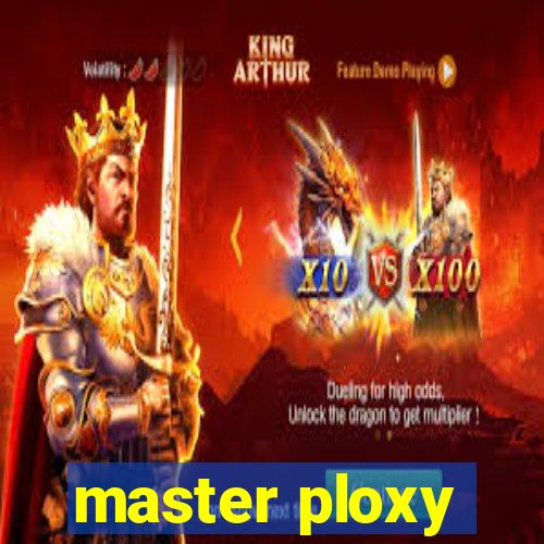 master ploxy