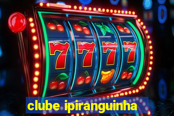 clube ipiranguinha