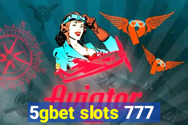 5gbet slots 777