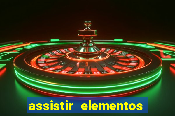 assistir elementos filme completo dublado drive
