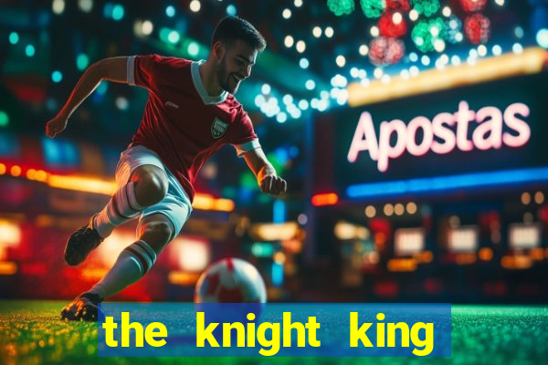 the knight king who returned with a god wiki