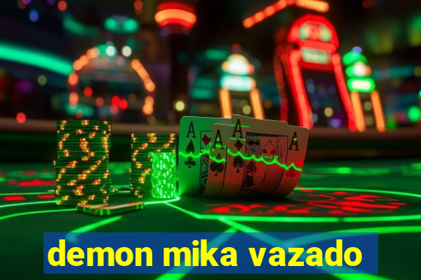 demon mika vazado